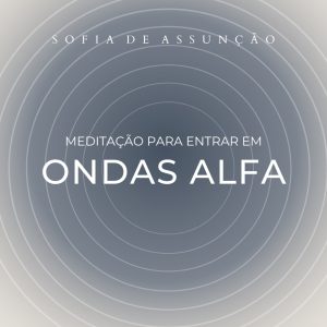 Meditação para Entrar em Ondas Alfa